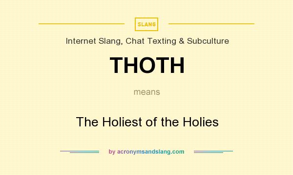 What does THOTH mean? It stands for The Holiest of the Holies