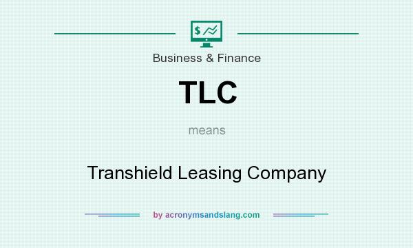 What does TLC mean? It stands for Transhield Leasing Company