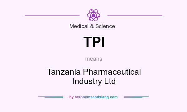 What does TPI mean? It stands for Tanzania Pharmaceutical Industry Ltd