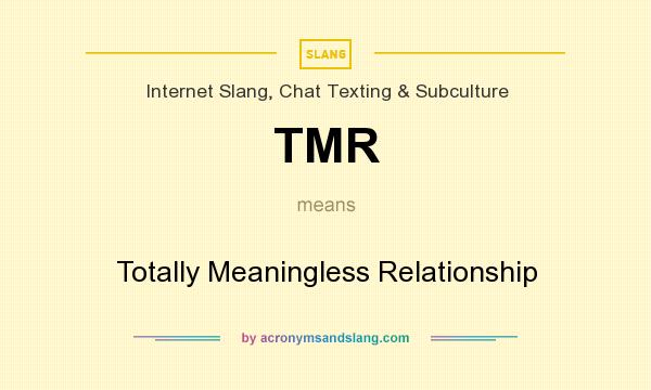 What does TMR mean? It stands for Totally Meaningless Relationship