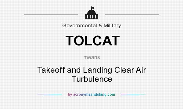 What does TOLCAT mean? It stands for Takeoff and Landing Clear Air Turbulence