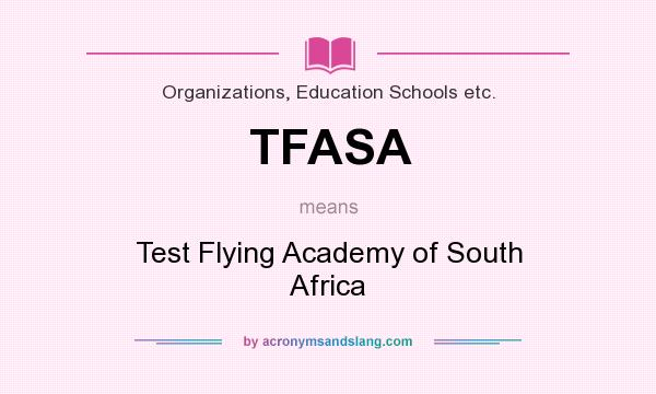 What does TFASA mean? It stands for Test Flying Academy of South Africa