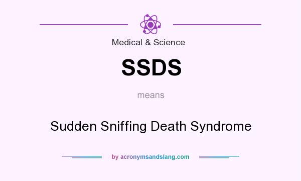 What does SSDS mean? It stands for Sudden Sniffing Death Syndrome