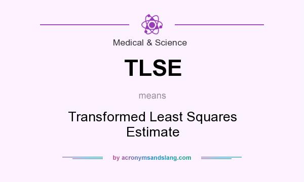 What does TLSE mean? It stands for Transformed Least Squares Estimate