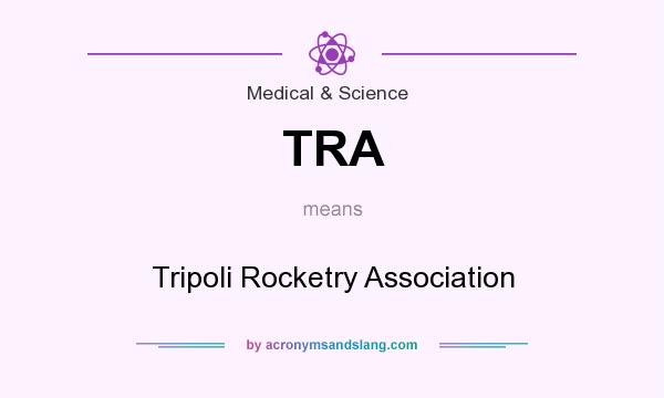 What does TRA mean? It stands for Tripoli Rocketry Association