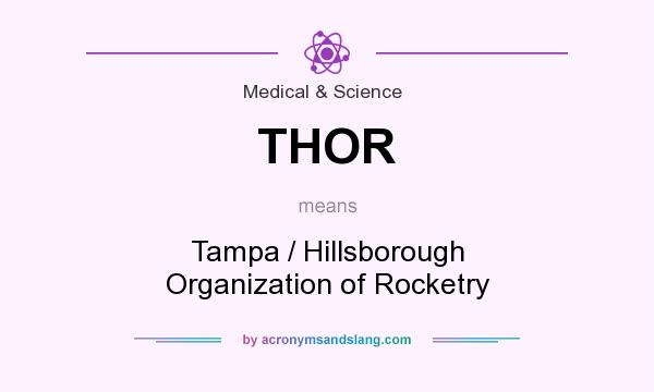 What does THOR mean? It stands for Tampa / Hillsborough Organization of Rocketry