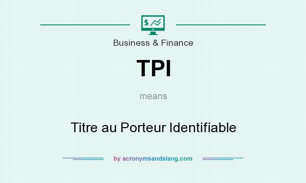 What does TPI mean? It stands for Titre au Porteur Identifiable