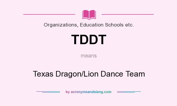 What does TDDT mean? It stands for Texas Dragon/Lion Dance Team