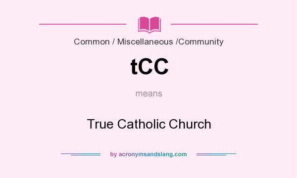 What does tCC mean? It stands for True Catholic Church