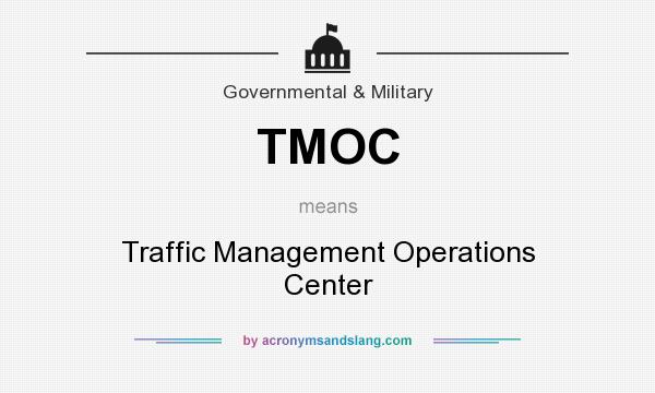 What does TMOC mean? It stands for Traffic Management Operations Center