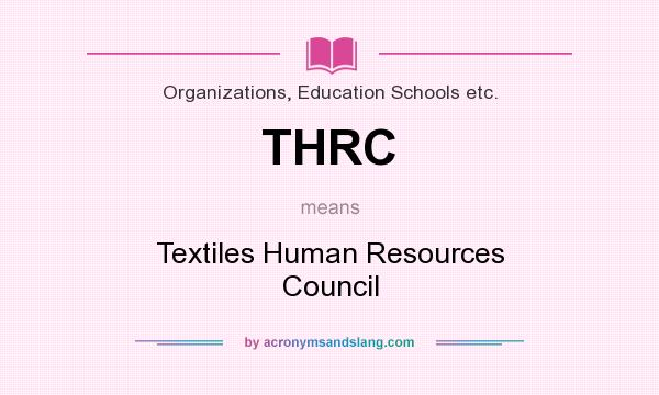 What does THRC mean? It stands for Textiles Human Resources Council