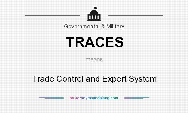 What does TRACES mean? It stands for Trade Control and Expert System