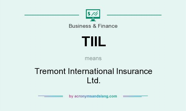 What does TIIL mean? It stands for Tremont International Insurance Ltd.