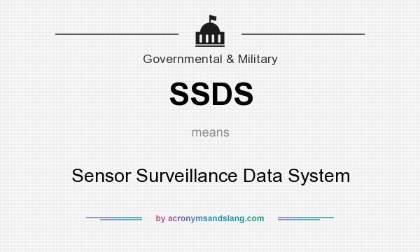 What does SSDS mean? It stands for Sensor Surveillance Data System