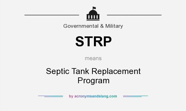 What does STRP mean? It stands for Septic Tank Replacement Program