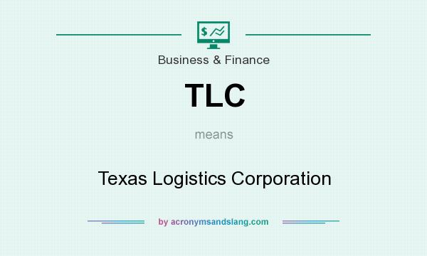 What does TLC mean? It stands for Texas Logistics Corporation