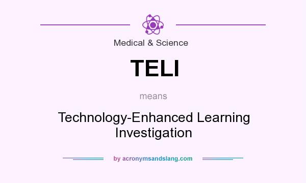 What does TELI mean? It stands for Technology-Enhanced Learning Investigation