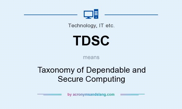 What does TDSC mean? It stands for Taxonomy of Dependable and Secure Computing