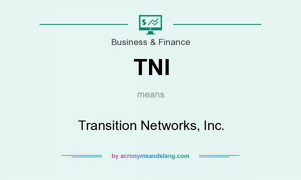 What does TNI mean? It stands for Transition Networks, Inc.