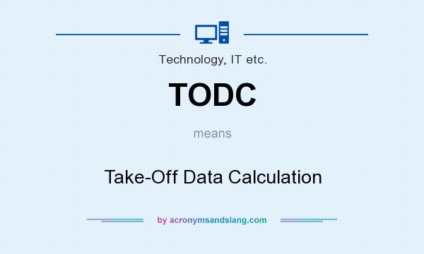 What does TODC mean? It stands for Take-Off Data Calculation