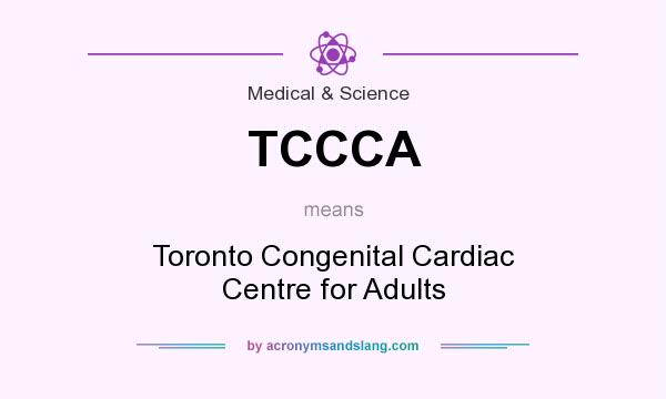 What does TCCCA mean? It stands for Toronto Congenital Cardiac Centre for Adults