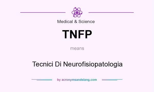 What does TNFP mean? It stands for Tecnici Di Neurofisiopatologia