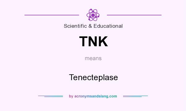 What does TNK mean? It stands for Tenecteplase