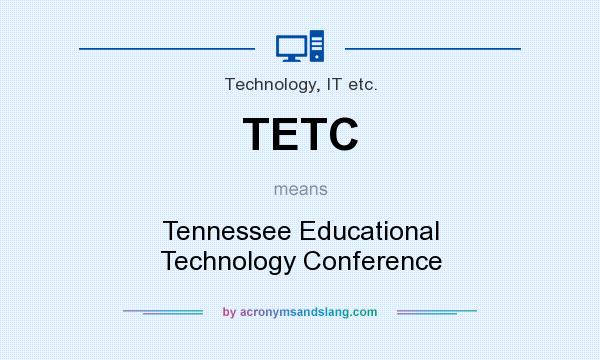 What does TETC mean? It stands for Tennessee Educational Technology Conference