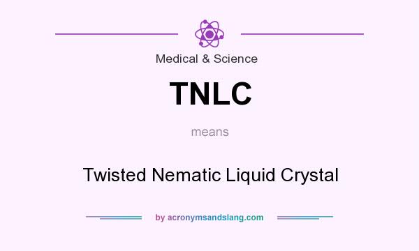 What does TNLC mean? It stands for Twisted Nematic Liquid Crystal