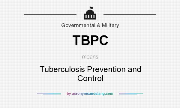 What does TBPC mean? It stands for Tuberculosis Prevention and Control