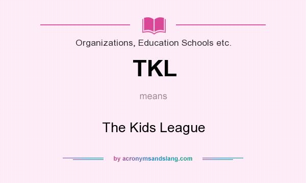What does TKL mean? It stands for The Kids League