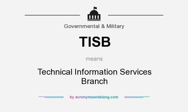 What does TISB mean? It stands for Technical Information Services Branch