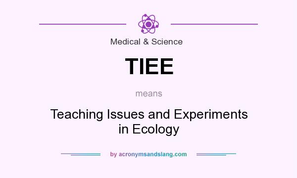 What does TIEE mean? It stands for Teaching Issues and Experiments in Ecology