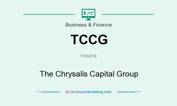What does TCCG mean? It stands for The Chrysalis Capital Group