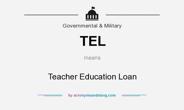 What does TEL mean? It stands for Teacher Education Loan