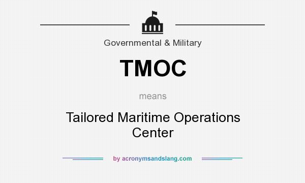What does TMOC mean? It stands for Tailored Maritime Operations Center