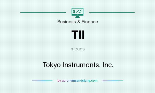 What does TII mean? It stands for Tokyo Instruments, Inc.