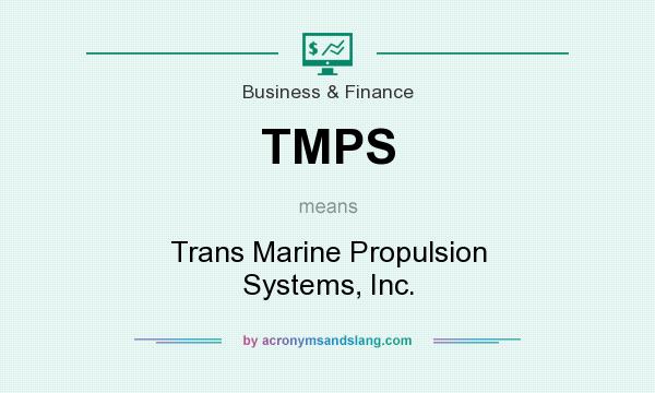 What does TMPS mean? It stands for Trans Marine Propulsion Systems, Inc.