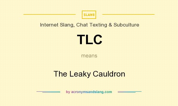 What does TLC mean? It stands for The Leaky Cauldron