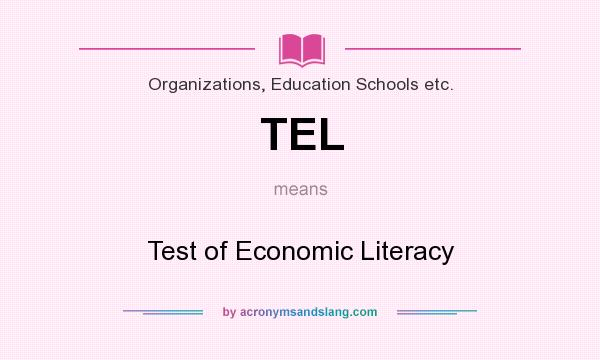 What does TEL mean? It stands for Test of Economic Literacy