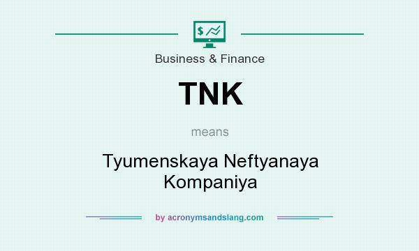What does TNK mean? It stands for Tyumenskaya Neftyanaya Kompaniya