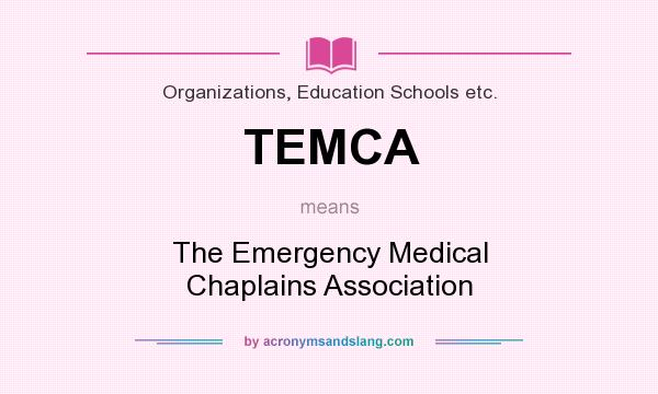 What does TEMCA mean? It stands for The Emergency Medical Chaplains Association