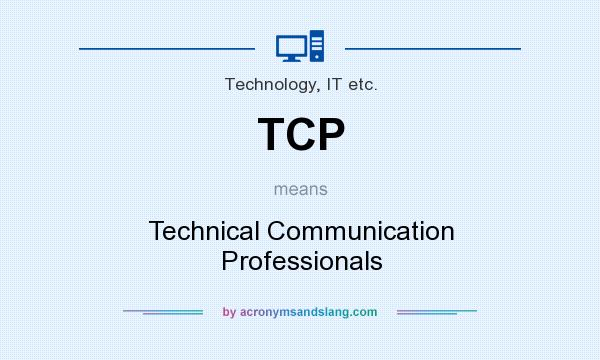 What does TCP mean? It stands for Technical Communication Professionals