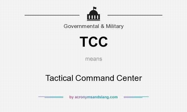What does TCC mean? It stands for Tactical Command Center