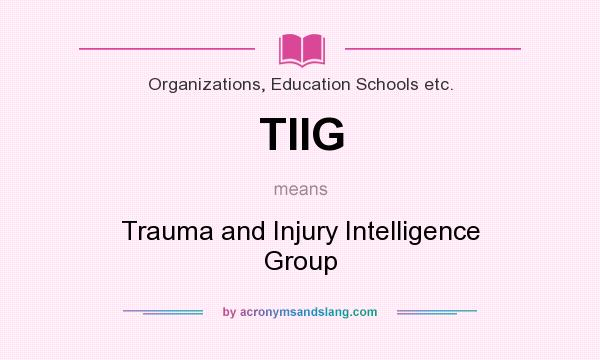 What does TIIG mean? It stands for Trauma and Injury Intelligence Group
