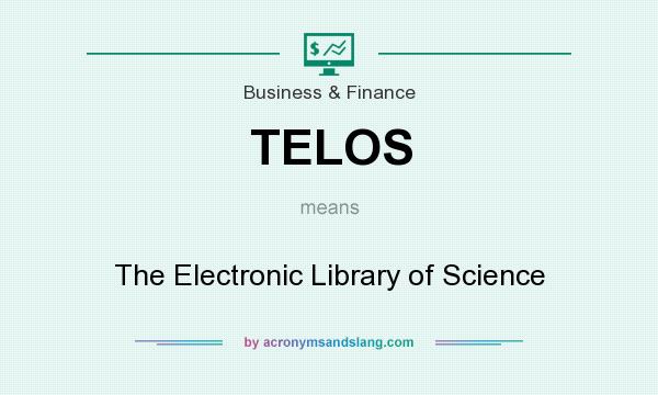 What does TELOS mean? It stands for The Electronic Library of Science