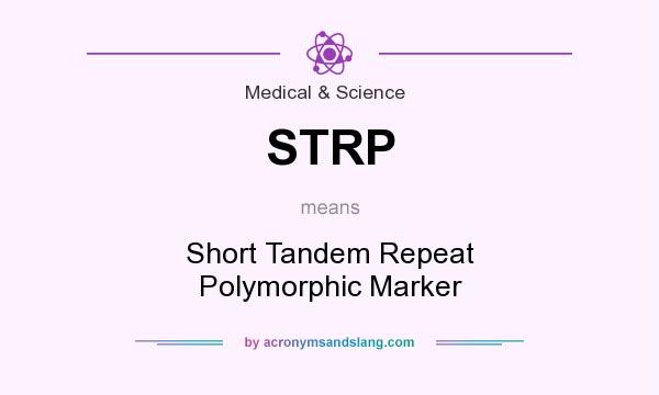 What does STRP mean? It stands for Short Tandem Repeat Polymorphic Marker