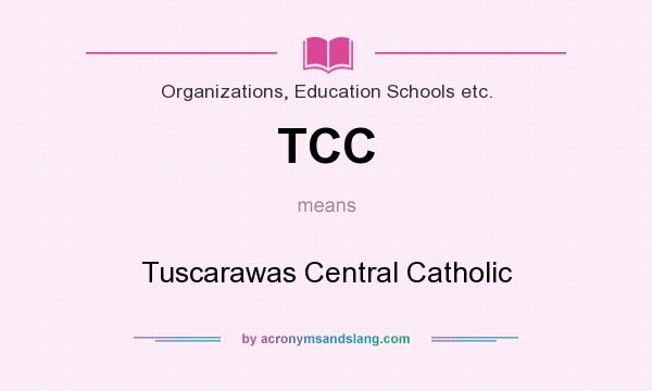 What does TCC mean? It stands for Tuscarawas Central Catholic