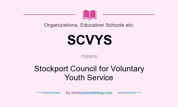What does SCVYS mean? It stands for Stockport Council for Voluntary Youth Service