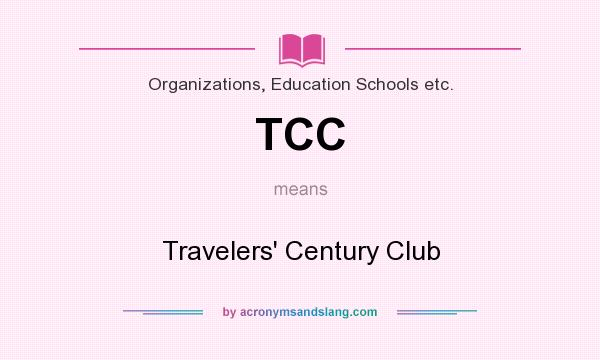 What does TCC mean? It stands for Travelers` Century Club